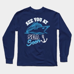 See You At Sea Soon Long Sleeve T-Shirt